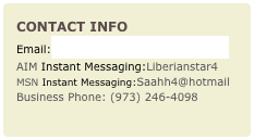 Contact Info
Email:shali@unityalliance.orgAIM Instant Messaging:Liberianstar4 MSN Instant Messaging:Saahh4@hotmail 
Business Phone: (973) 246-4098
