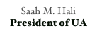 Saah M. Hali 
President of UA  